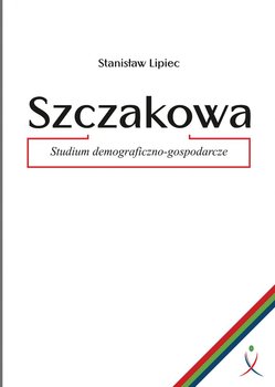 Szczakowa. Studium demograficzno-gospodarcze okładka