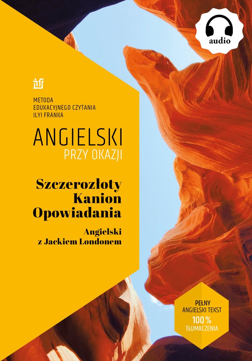 Szczerozłoty Kanion. Opowiadania. Angielski z Jackiem Londonem okładka