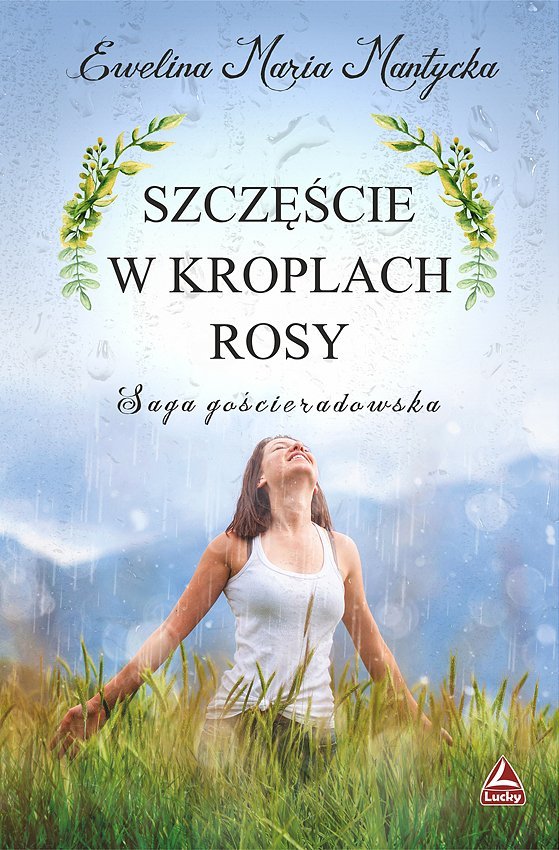 Szczęście w kroplach rosy. Saga gościeradowska. Tom 3 - ebook epub okładka