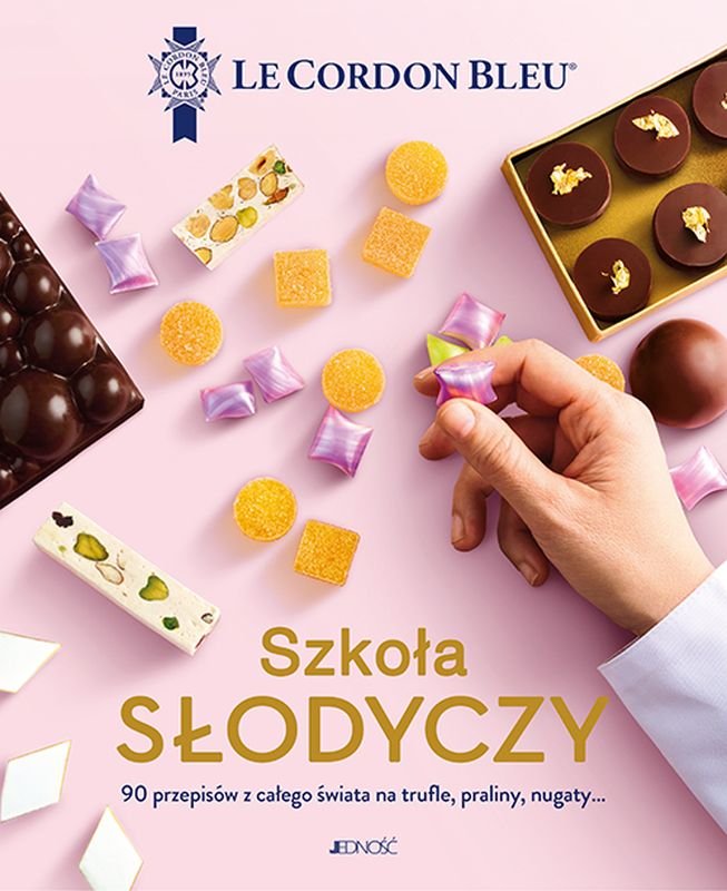 Szkoła słodyczy. 90 przepisów z całego świata na trufle, praliny, nugaty... Le Cordon Bleu cover