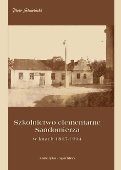 Szkolnictwo elementarne Sandomierza w latach 1815-1914 okładka
