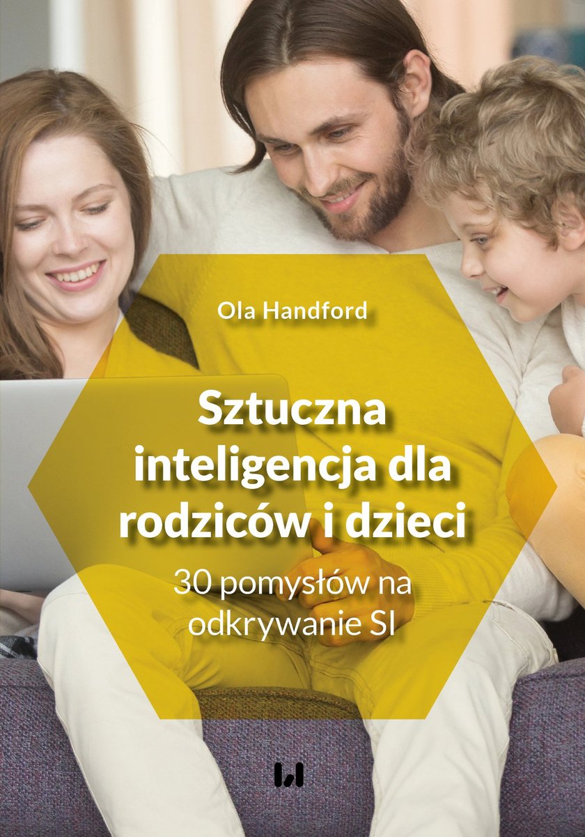 Sztuczna inteligencja dla rodziców i dzieci. 30 pomysłów na odkrywanie SI okładka