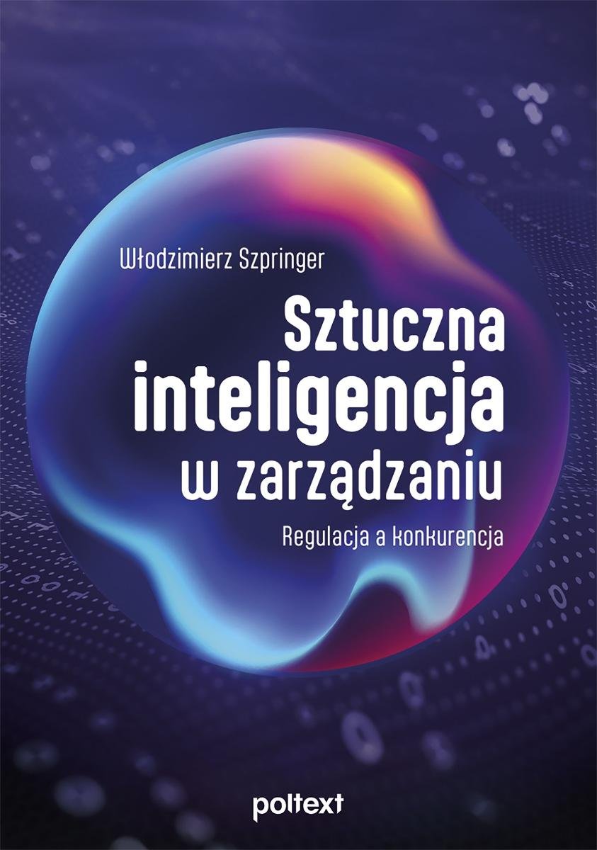 Sztuczna inteligencja w zarządzaniu. Regulacja a konkurencja okładka