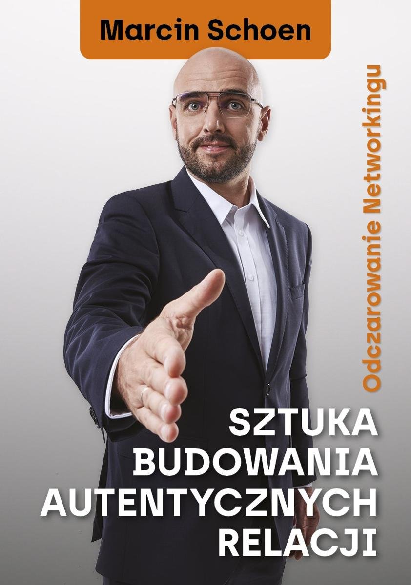 Sztuka budowania autentycznych relacji. Odczarowanie networkingu okładka