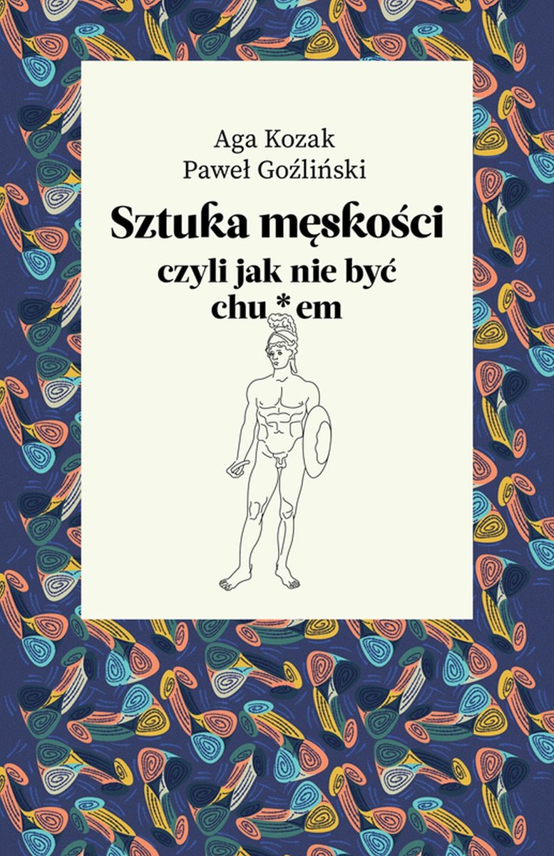Sztuka męskości, czyli jak nie być chu*em okładka