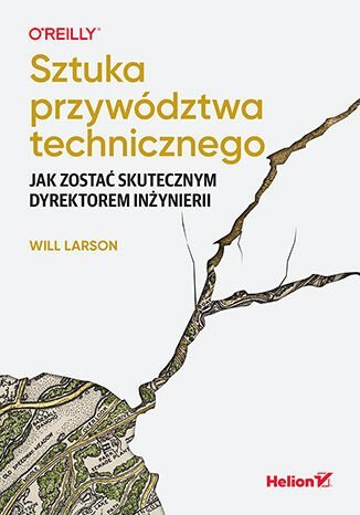 Sztuka przywództwa technicznego. Jak zostać skutecznym dyrektorem inżynierii okładka