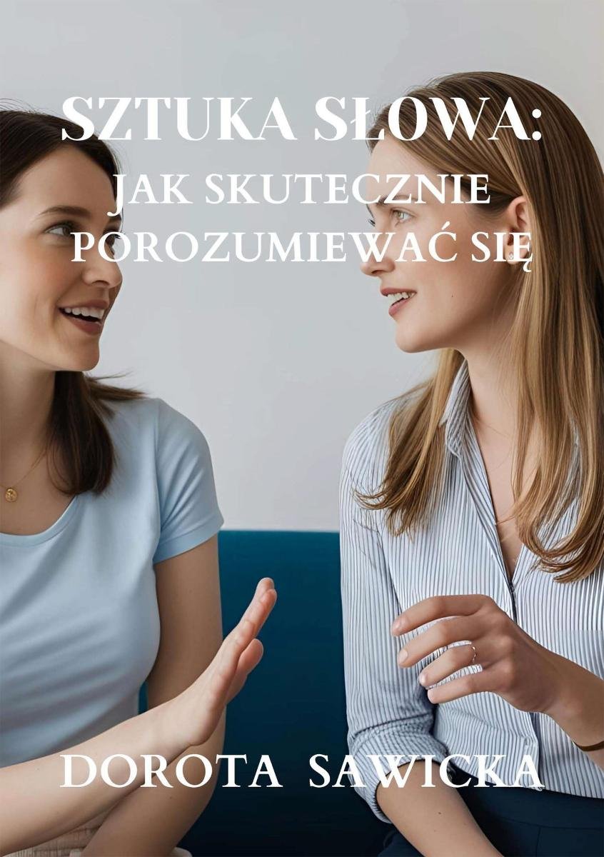 Sztuka słowa: Jak skutecznie porozumiewać się okładka