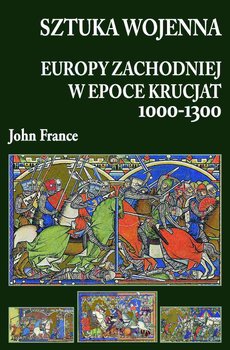Sztuka wojenna Europy Zachodniej w epoce krucjat 1000-1300 okładka