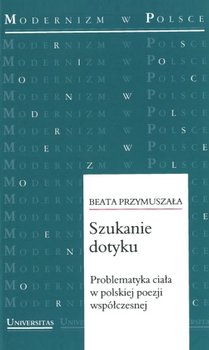 Szukanie dotyku. Problematyka ciała w polskiej poezji współczesnej okładka