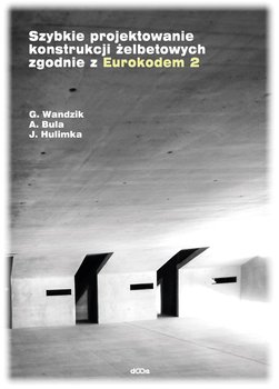 Szybkie projektowanie konstrukcji żelbetowych zgodnie z Eurokodem 2 okładka
