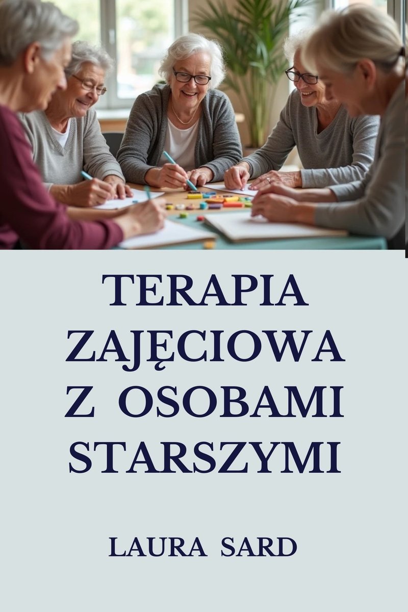 TERAPIA  ZAJĘCIOWA  Z  OSOBAMI  STARSZYMI okładka