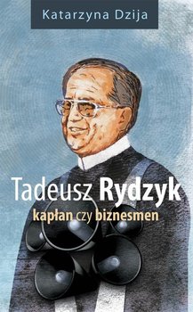 Tadeusz Rydzyk. Kapłan czy biznesmen okładka
