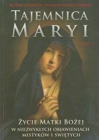 Tajemnica Maryi. Życie Matki Bożej w niezwykłych objawieniach mistyków i świętych okładka