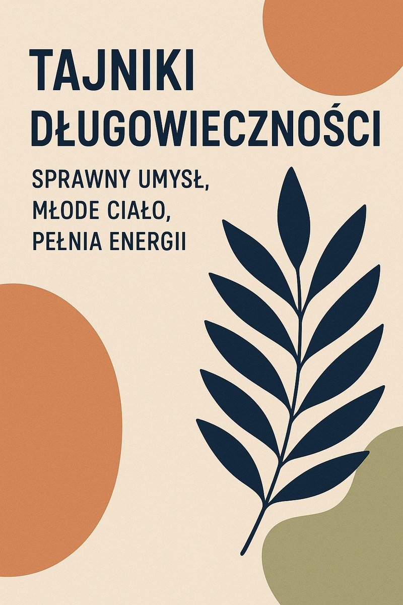 Tajniki długowieczności. Sprawny umysł, młode ciało, pełnia energii okładka