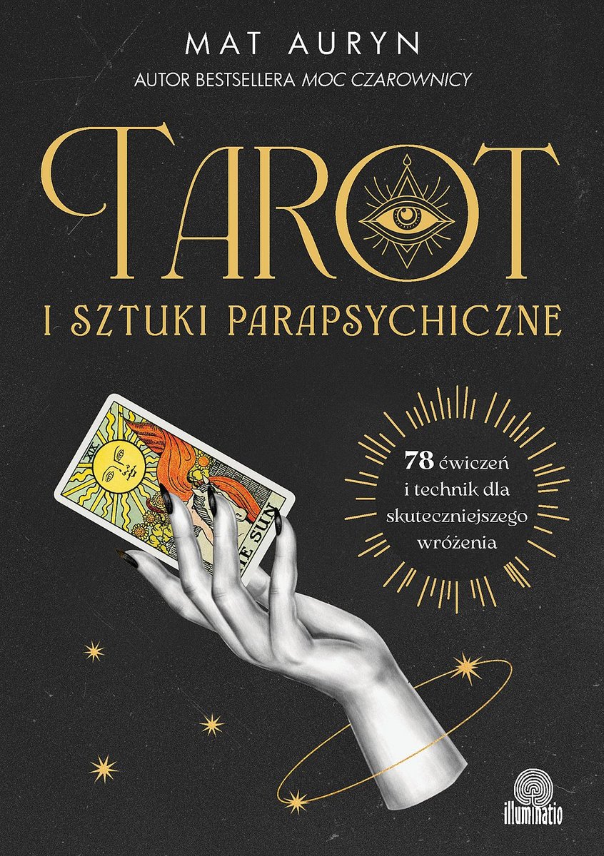 Tarot i sztuki parapsychiczne. 78 ćwiczeń i technik dla skuteczniejszego wróżenia okładka