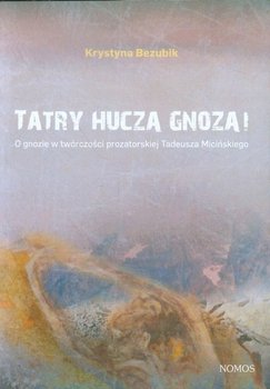 Tatry huczą gnozą! O gnozie w twórczości prozatorskiej Tadeusza Micińskiego okładka