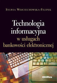 Technologia informacyjna w usługach bankowości elektronicznej okładka