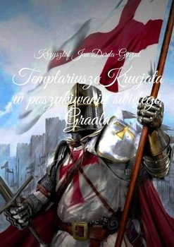 Templariusze Krucjata. W poszukiwaniu świętego Grala okładka