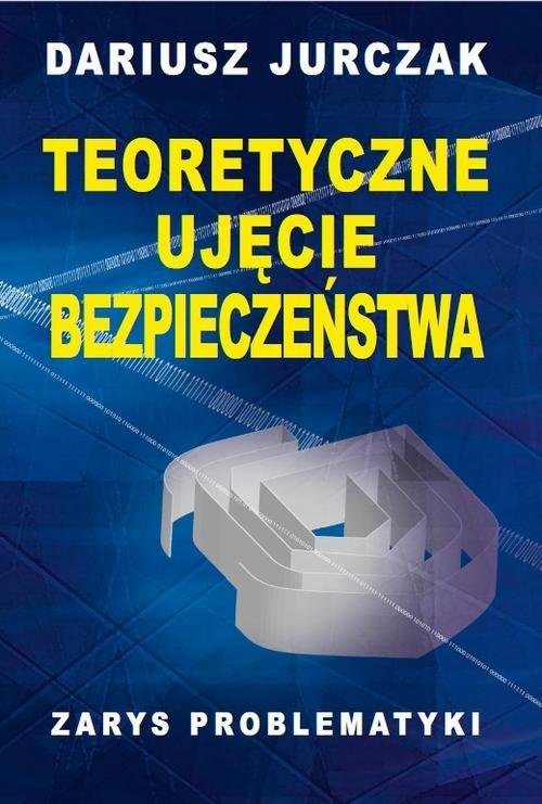 Teoretyczne ujęcie bezpieczeństwa okładka