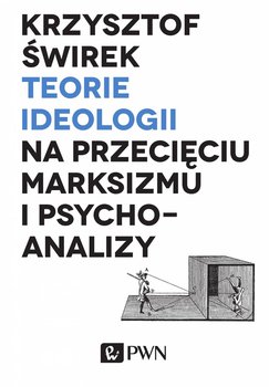 Teorie ideologii na przecięciu marksizmu i psychoanalizy okładka