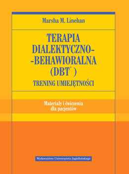 Terapia dialektyczno-behawioralna (DBT). Trening umiejętności. Materiały i ćwiczenia dla pacjentów okładka