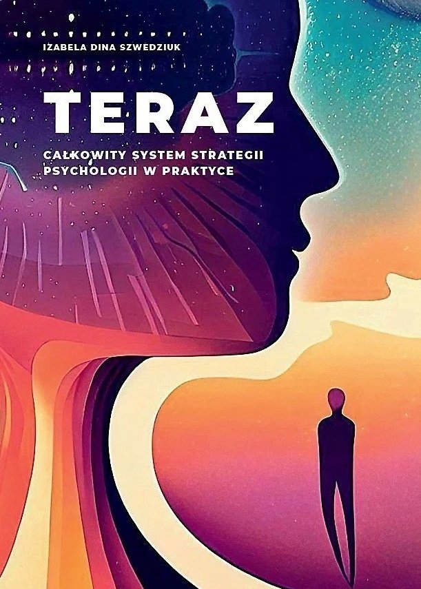 Teraz. Całkowity system strategii psychologii w praktyce okładka