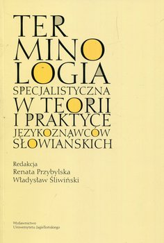 Terminologia specjalistyczna w teorii i praktyce językoznawców słowiańskich okładka