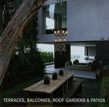 Terraces, Balconies, Roof Gardens & Patios okładka