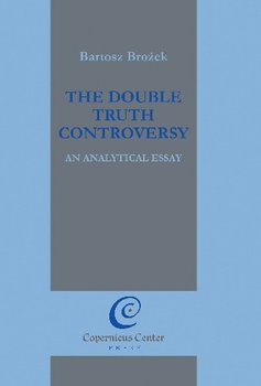 The Double Truth Controversy An Analytical Essay okładka