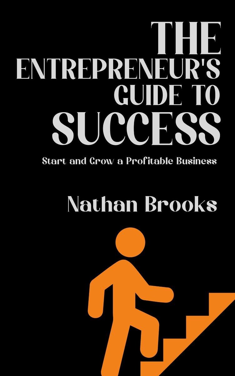 The Entrepreneur's Guide to Success. Start and Grow a Profitable Business okładka