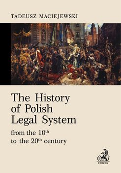 The History of Polish Legal System from the 10th to the 20th century okładka