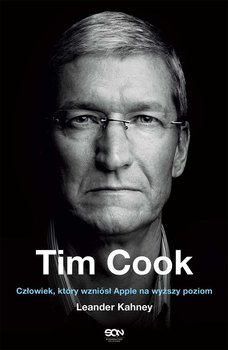 Tim Cook. Człowiek, który wzniósł Apple na wyższy poziom okładka