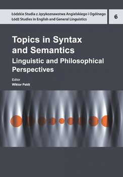 Topics in Syntax and Semantics. Linguistic and Philosophical Perspectives okładka