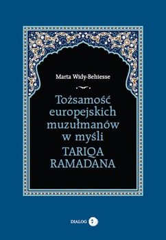 Tożsamość europejskich muzułmanów w myśli Tariqa Ramadana okładka