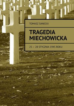 Tragedia Miechowicka 25-28 stycznia 1945 roku okładka