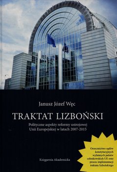 Traktat lizboński. Polityczne aspekty reformy ustrojowej Unii Europejskiej w latach 2007-2015 okładka