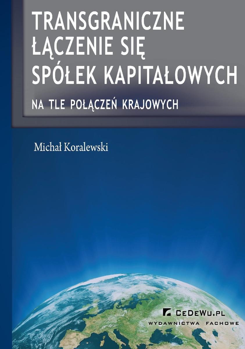 Transgraniczne łączenie się spółek kapitałowych na tle połączeń krajowych okładka