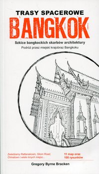 Trasy spacerowe. Bangkok. Szkice bangkockich skarbów architektury. Podróż przez miejski krajobraz Bangkoku okładka