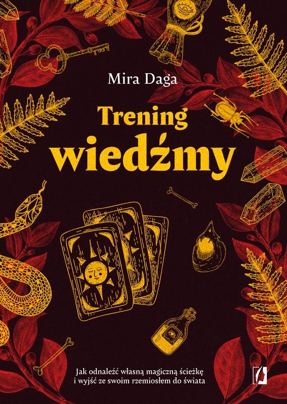 Trening wiedźmy. Jak odnaleźć własną magiczną ścieżkę i nabrać biegłości w rzemiośle okładka