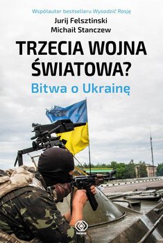 Trzecia wojna światowa? Bitwa o Ukrainę okładka
