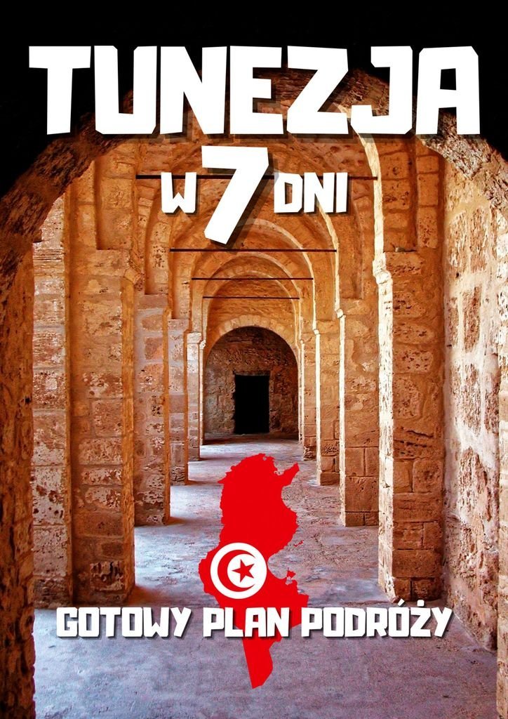 Tunezja w 7 dni. Gotowy plan podró��y okładka