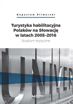 Turystyka habilitacyjna Polaków na Słowację w latach 2005-2016. Studium krytyczne okładka