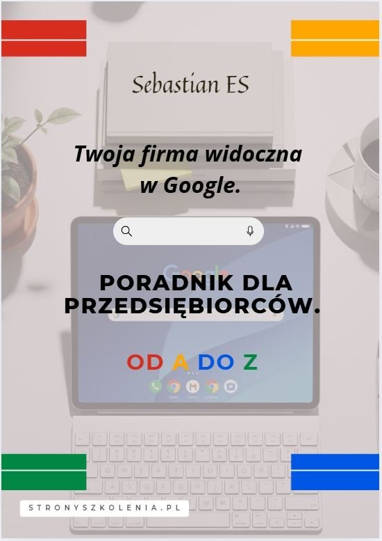 Twoja firma widoczna w Google. Poradnik dla przedsiębiorców. Od A do Z. okładka