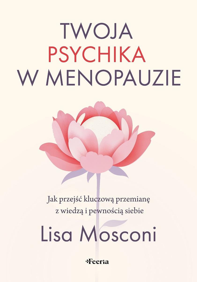 Twoja psychika w menopauzie. Jak przejść kluczową przemianę z wiedzą i pewnością siebie okładka