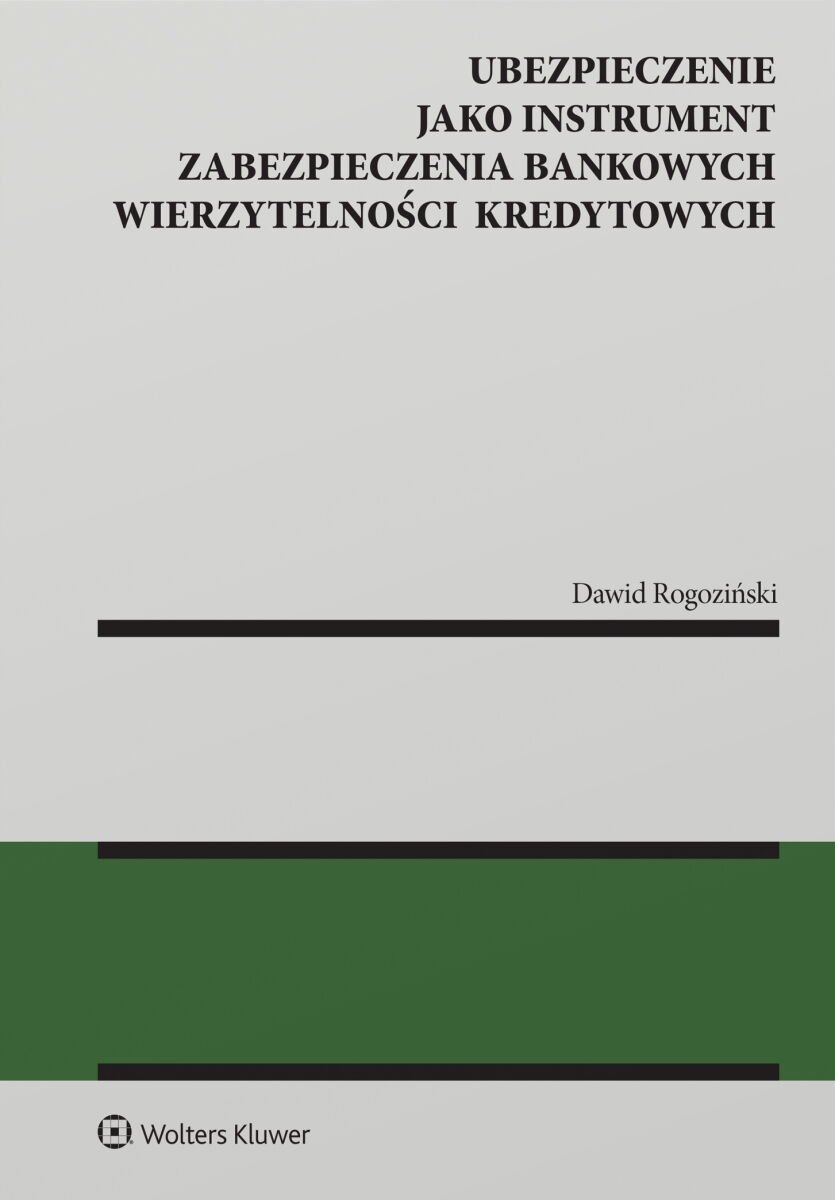 Ubezpieczenie jako instrument zabezpieczenia bankowych wierzytelności kredytowych okładka