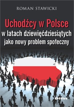 Uchodźcy w Polsce w latach dziewięćdziesiątych jako nowy problem społeczny okładka