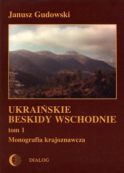 Ukraińskie Beskidy Wschodnie. Tom 1. Monografia krajoznawcza okładka