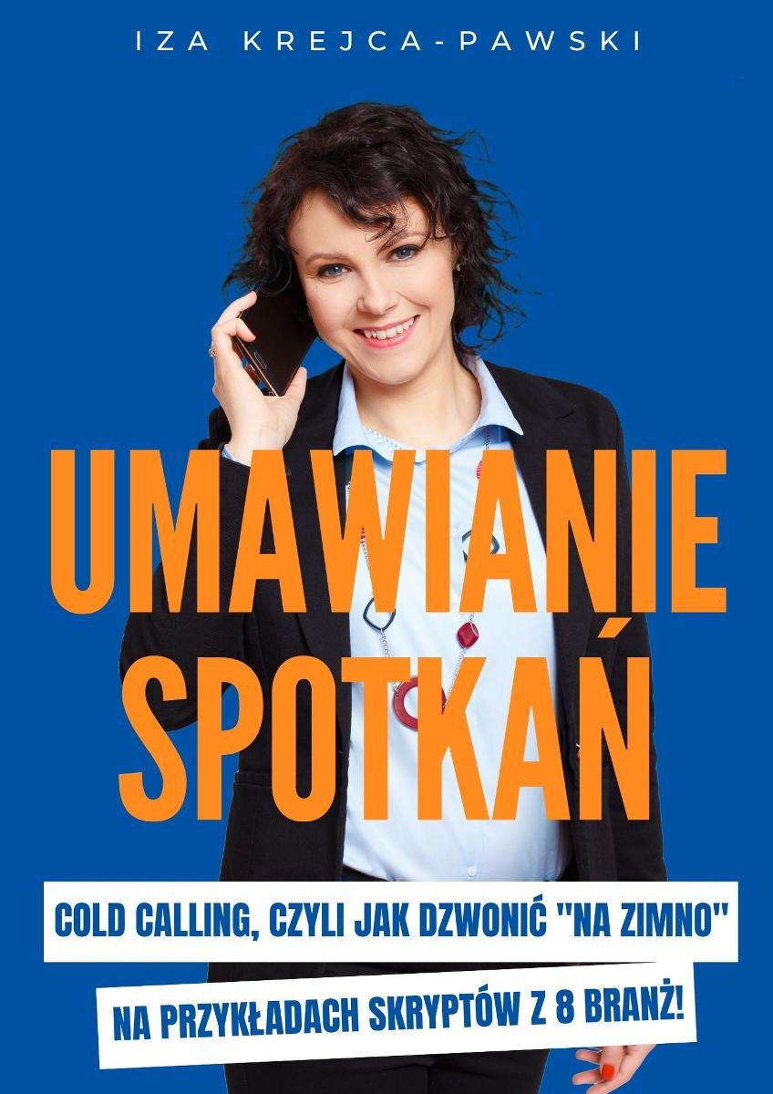 Umawianie spotkań. Cold Calling, czyli jak dzwonić "na zimno" na przykładach skryptów z 8 branż - ebook PDF okładka