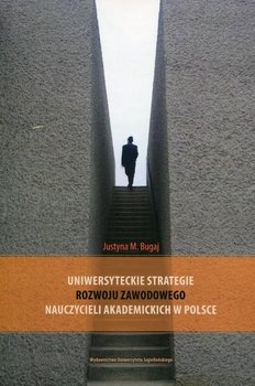 Uniwersyteckie strategie rozwoju zawodowego nauczycieli akademickich w Polsce okładka