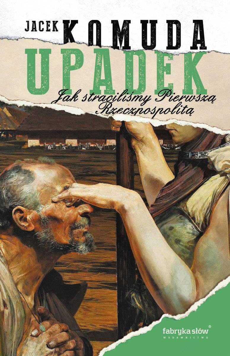 Upadek. Jak straciliśmy I Rzeczpospolitą okładka